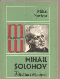 (C2220) MIHAIL SOLOHOV DE MIHAI NOVICOV, EDITURA ALBATROS, 1977