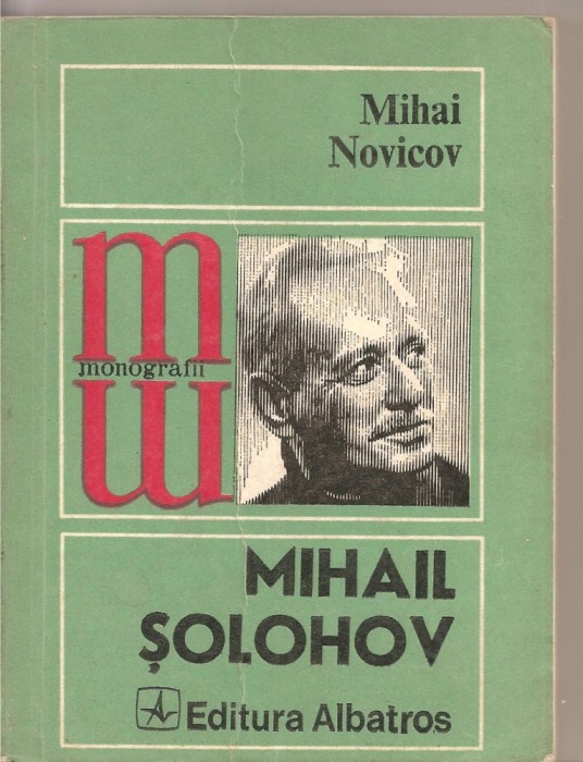 (C2220) MIHAIL SOLOHOV DE MIHAI NOVICOV, EDITURA ALBATROS, 1977