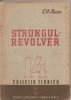 (C2197) STRUNGUL REVOLVER DE E. O. PESCOV, EDITURA CONFEDERATIEI GENERALE A MUNCII, 1950
