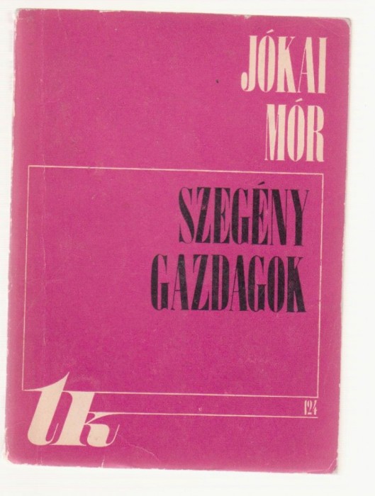 Jokai Mor - Szegeny Gazdagok vol. 1 (Lb. Maghiara) Jokai Mor - Szegeny Gazdagok vol. 1 (Lb. Maghiara)