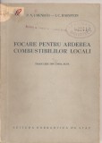 (C2164) FOCARE PENTRU ARDEREA COMBUSTIBILILOR LOCALI DE CHENDAS SI BARSTEIN, EDITURA ENERGETICA DE STAT, 1954, TRADUCERE DIN LIMBA RUSA