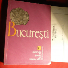 Bucuresti - Materiale Istorie si Muzeografie -vol 6 -Ed. 1968