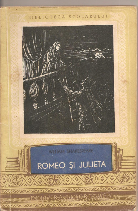 (C2177) ROMEO SI JULIETA DE R. SHAKESPEARE, EDITURA TENERETULUI, 1956, IN ROMANESTE DE ST. O. IOSIF