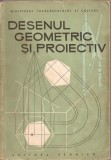 (C2162) DESENUL GEOMETRIC SI PROIECTIV DE VIRGILIU IONESCU, EDITURA TEHNICA, BUCURESTI, 1958