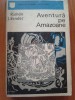 AVENTURA PE AMAZOANE - R. J. Sender, 1971