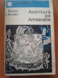 AVENTURA PE AMAZOANE - R. J. Sender, 1971