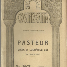 M.Demetrescu / VIATA SI LUCRARILE LUI PASTEUR - 1923 (Biblioteca Cosanzeana)
