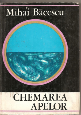 (C2183) CHEMAREA APELOR DE MIHAI BACESCU, EDITURA STIINTIFICA, BUCURESTI, 1972 foto