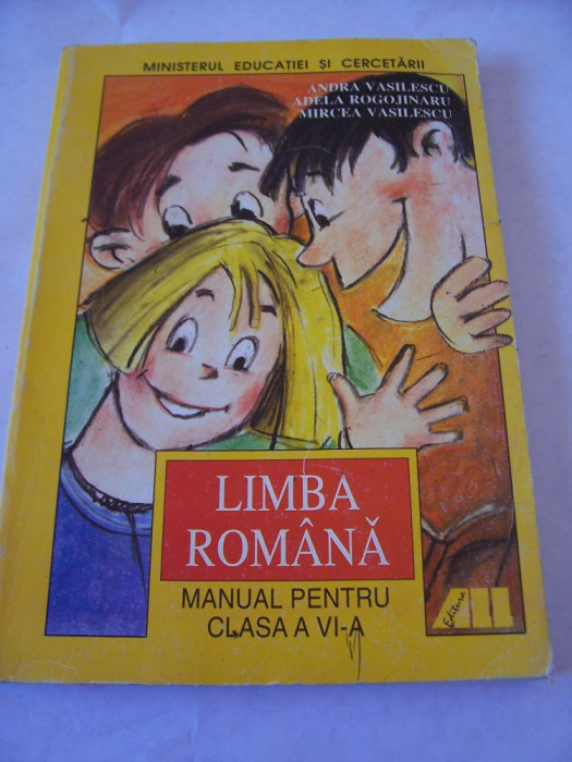 LIMBA ROMANA CLASA A VI A - ANDRA VASILESCU , ADELA BOGOJINARU