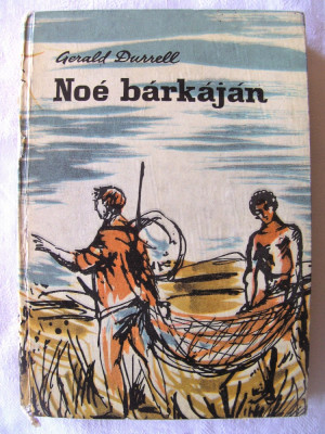 &amp;quot;NOE BARKAJAN&amp;quot;, Gerald Durrell, 1966. Carte in limba maghiara. Carte noua foto