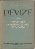 (C2185) DEVIZE PENTRU INDUSTRIA CONSTRUCTOARE DE MASINI DE G. SIBIANU, EDP, BUCURESTI, 1961