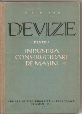 (C2185) DEVIZE PENTRU INDUSTRIA CONSTRUCTOARE DE MASINI DE G. SIBIANU, EDP, BUCURESTI, 1961 foto