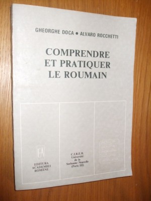 COMPRENDRE ET PRATIQUER LE ROUMAIN - Gh. Doca, A. Rocchetti -1992, 375 p. foto