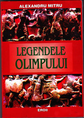 Legendele Olimpului, vol II - Eroii, de Alexandru Mitru, 270 pagini, ca noua foto