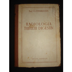 V. A. Fanardjian - Radiologia tubului digestiv (1954, editie cartonata)