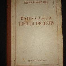 V. A. Fanardjian - Radiologia tubului digestiv (1954, editie cartonata)