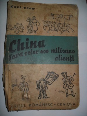 Carl Crow - China. Tara celor 400 milioane clienti foto