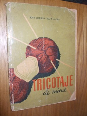 TRICOTAJE DE MINA -- Both Cornelia, Recht Martha -- 1959, 179 p. foto