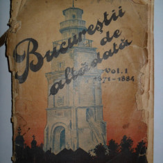 Constantin Bacalbasa-Bucurestii de altadata 1871-1884 vol 1, 1927