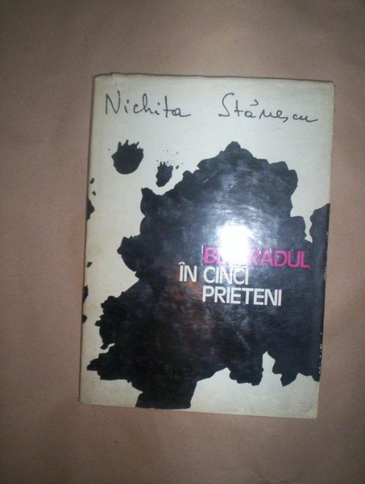 Nichita Stanescu-Belgradul in cinci prieteni(prima editie,an 1972) foto mare Nichita Stanescu-Belgradul in cinci prieteni(prima editie,an 1972) foto mare