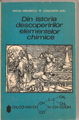 (C2283) DIN ISTORIA DECOPERIRILOR ELEMENTELOR CHIMICE DE M. MIRONESCU SI C. ALBU, EDITURA STIINTIFICA, BUCURESTI, 1971 foto