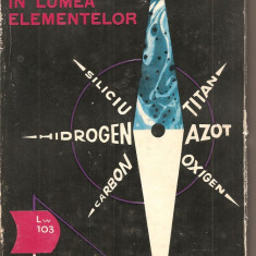 (C2278) CALATORIE IN LUMEA ELEMENTELOR DE BOROV, DRAGUNOV,....., EDITURA STIINTIFICA, BUCURESTI, 1965