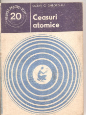 (C2272) CEASURI ATOMICE DE O. C. GHEORGHIU, EDITURA STIINTIFICA SI ENCICLOPEDICA, BUCURESTI, 1978 foto