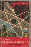 (C2254) ENERGIA ATOMICA TEAMA SI SPERANTA DE E. BRODA, EDITURA STIINTIFICA, BUCURESTI, 1959