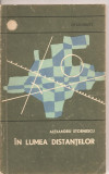 (C2276) IN LUMEA DISTANTELOR DE ALEXANDRU STOENESCU, EDITURA STIINTIFICA, BUCURESTI 1967