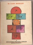 (C2237) IN TARA MUZELOR, COORDONATOR PROF. DR. PATITA SILVESTRU, EDITURA ION CREANGA, BUCURESTI, 1982