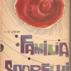 (C2227) FAMILIA SOARELUI DE I. M. STEFAN , EDITURA STIINTIFICA, BUCURESTI, 1965
