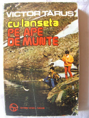 &amp;quot;CU LANSETA PE APE DE MUNTE&amp;quot;, Victor Tarus, 1986 foto