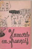 (C2230) HUMOUR EN FRANCAIS, RECUEIL DE PLAISANTERIES ET D&#039;ANECDOTES, ED. STIINTIFICA, BUCURESTI, 1964, TEXTE CULESE DE M. SLAVESCU, UMOR IN FRANCEZA