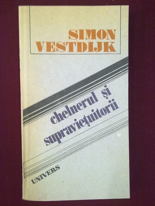 Simon Vestdijk - Chelnerul si Supravietuitorii - 42600 Simon Vestdijk - Chelnerul si Supravietuitorii - 42600