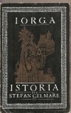 (C2232) ISTORIA LUI STEFAN CEL MARE DE N. IORGA, EDITURA PENTRU LITERATURA, BUCURESTI, 1966