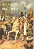 (C2369) ALBA IULIA DE HORIA RUSU, EDITURA TINERETULUI, BUCURESTI, 1968
