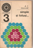 (C2372) SIMPLE SI TOTUSI... DE A. I. OSTROVSKI, EDITURA ENCICLOPEDICA , BUCURESTI, 1970, 75 DE PROBLEME DE MATEMATICA ELEMENTARA, TRADUCERE D. MARIAN
