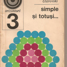 (C2372) SIMPLE SI TOTUSI... DE A. I. OSTROVSKI, EDITURA ENCICLOPEDICA , BUCURESTI, 1970, 75 DE PROBLEME DE MATEMATICA ELEMENTARA, TRADUCERE D. MARIAN