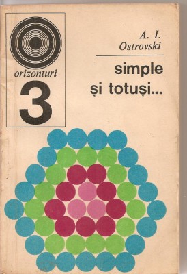 (C2372) SIMPLE SI TOTUSI... DE A. I. OSTROVSKI, EDITURA ENCICLOPEDICA , BUCURESTI, 1970, 75 DE PROBLEME DE MATEMATICA ELEMENTARA, TRADUCERE D. MARIAN foto