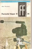 (C2365) FORMATUL SUPER 8, VOL.I DE MIHAI MUSCELEANU, ET, 1982