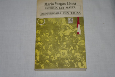 Mario Vargas Llosa - Istoria lui Mayta - Domnisoara din Tacna - Editura Cartea Romaneasca - 1991 foto