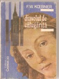 (C2370) DIAVOLUL DE CALUGARITA DE F. W. KOEBNER, ED CRONOS 22, CRAIOVA, 1991