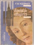 (C2370) DIAVOLUL DE CALUGARITA DE F. W. KOEBNER, EDITURA CRONOS 22, CRAIOVA, 1991