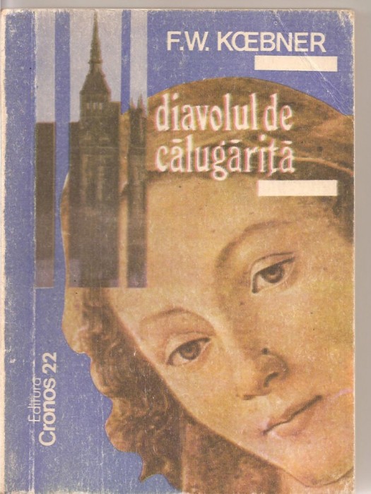 (C2370) DIAVOLUL DE CALUGARITA DE F. W. KOEBNER, ED CRONOS 22, CRAIOVA, 1991