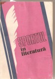 (C2367) SPORTUL IN LITERATURA, ANTOLOGIE DE SEBASTIAN BONIFACIU, EDITURA SPORT - TURISM, BUCURESTI, 1990