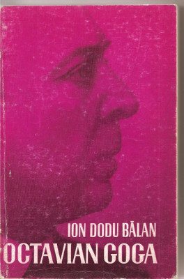 (C2356) OCTAVIAN GOGA DE ION DODU BALAN, EDITURA MINERVA, BUCURESTI, 1975, EDITIA A II-A foto