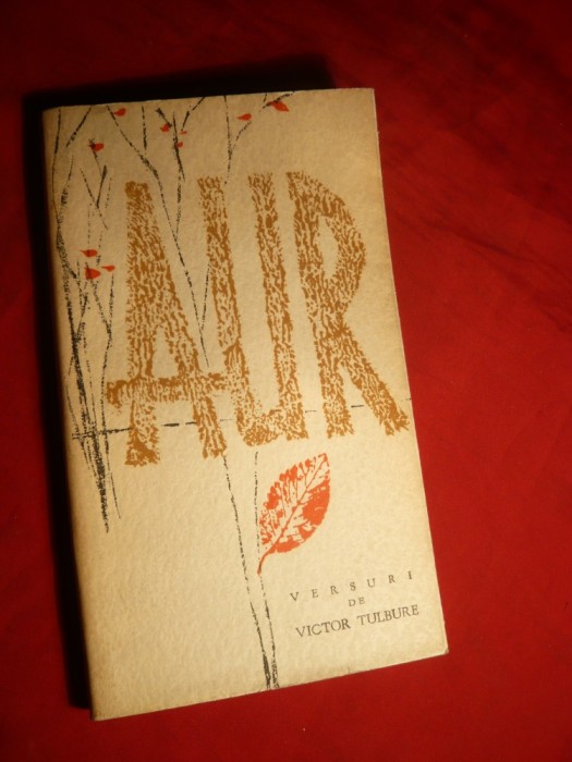 39. Victor Tulbure - AUR - Versuri - Prima Ed. 1963 Ed. pt. Literatura cu supracoperta , 128 pag. Ilustratii - Mihu Vulcanescu