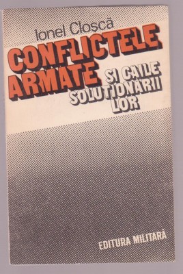 Ionel Closca - Conflicte armate si caile solutionarii lor foto
