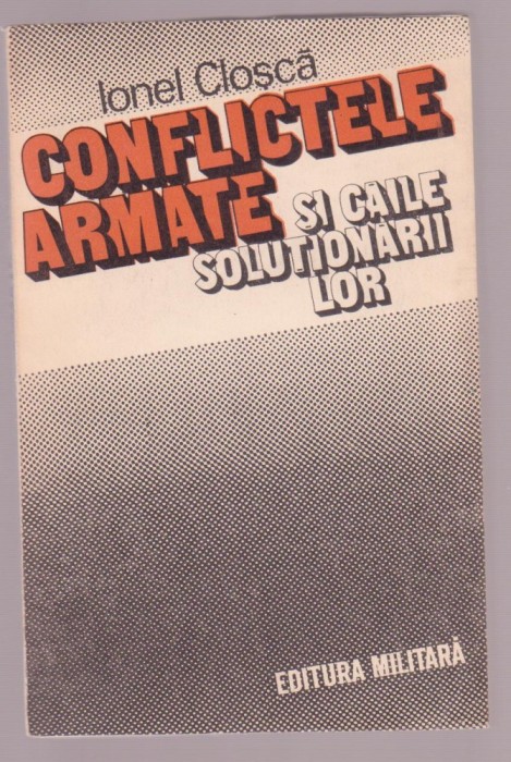 Ionel Closca - Conflicte armate si caile solutionarii lor