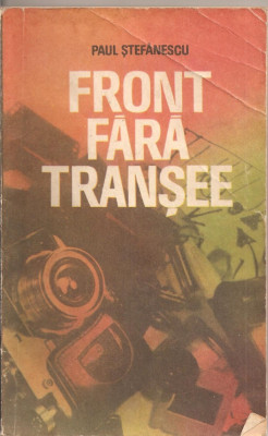 (C2309) FRONT FARA TRANSEE DE PAUL STEFANESCU, EDITURA MILITARA, BUCURESTI, 1985 foto
